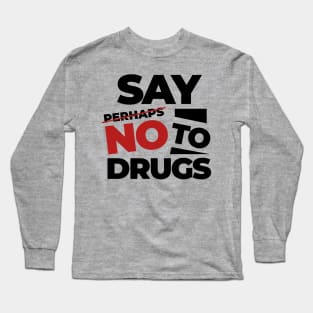 Say No to Drugs Long Sleeve T-Shirt